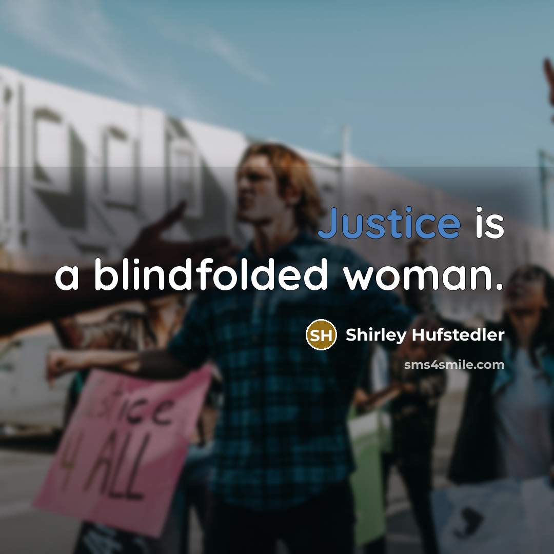 “Justice is a blindfolded woman.…” quote by Shirley Hufstedler