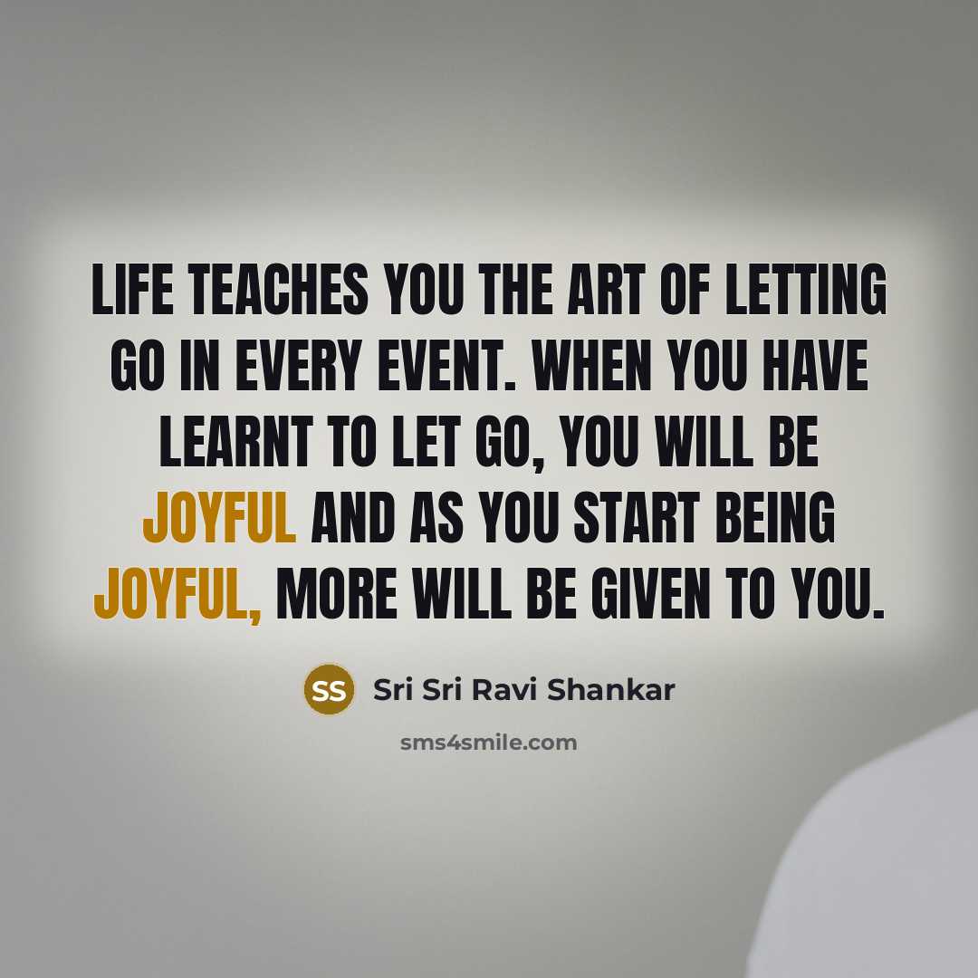 “Life teaches you the art of letting go in every…” quote by Sri Sri Ravi Shankar