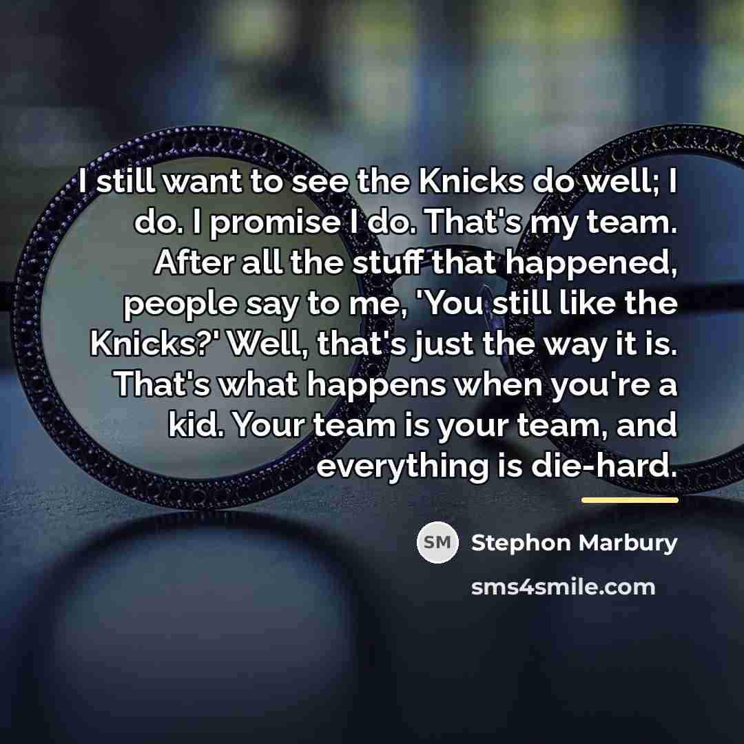 “I still want to see the Knicks do well; I…” quote by Stephon Marbury