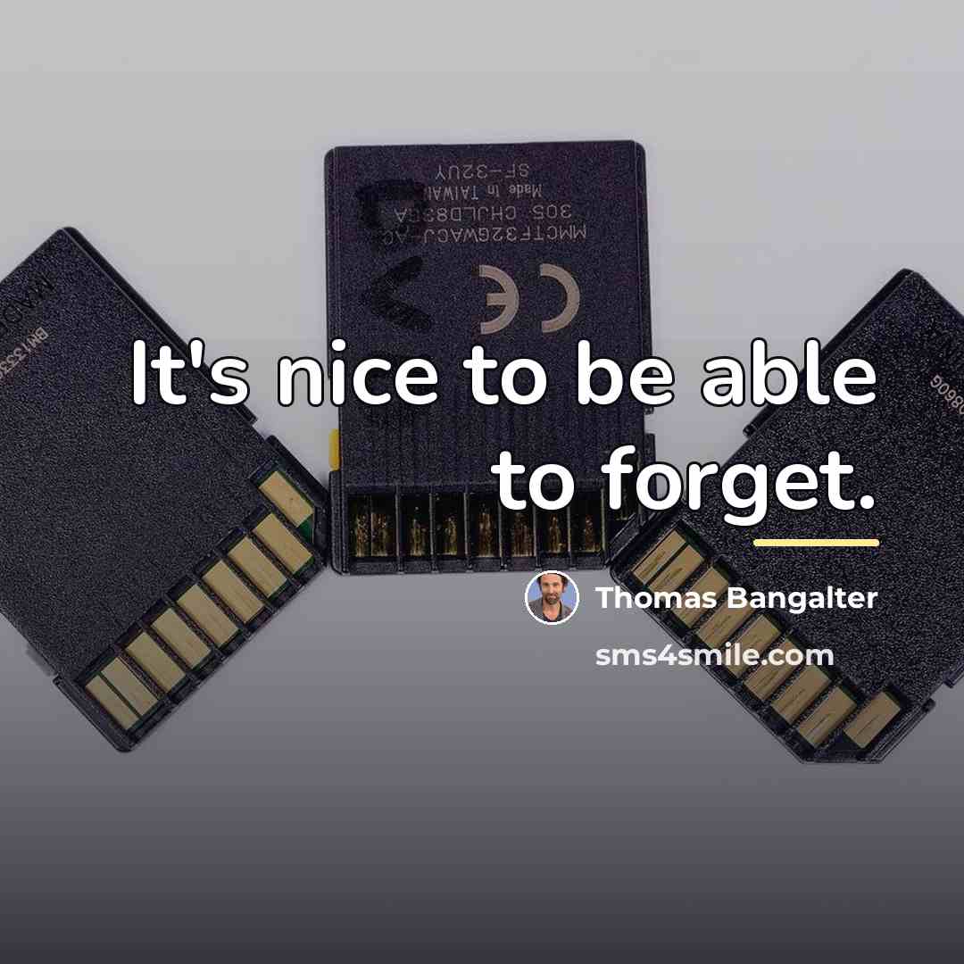 “It's nice to be able to forget.…” quote by Thomas Bangalter
