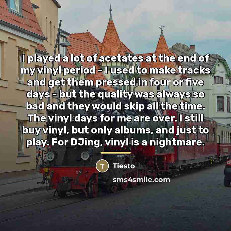 “I played a lot of acetates at the end of…” quote by Tiesto