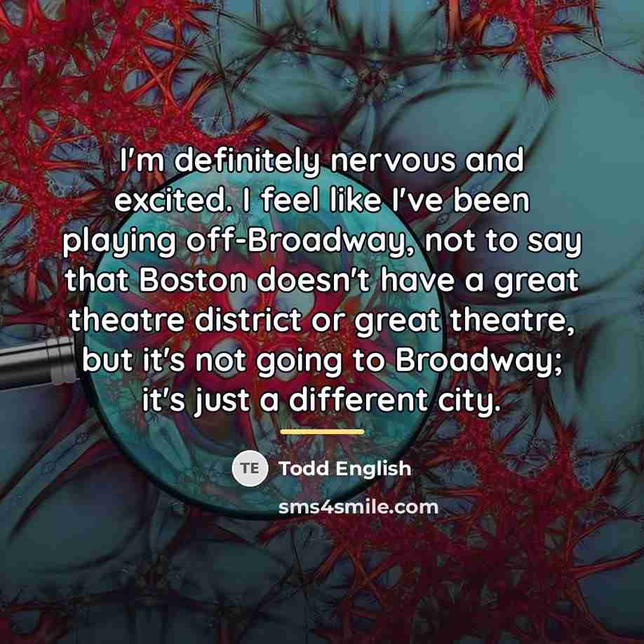 “I'm definitely nervous and excited. I feel like I've been…” quote by Todd English