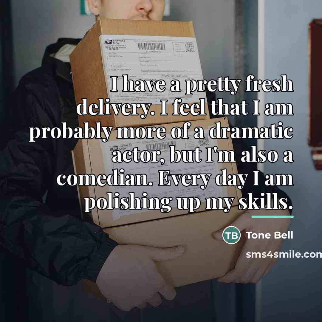 “I have a pretty fresh delivery. I feel that I…” quote by Tone Bell