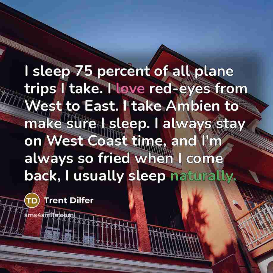 “I sleep 75 percent of all plane trips I take.…” quote by Trent Dilfer