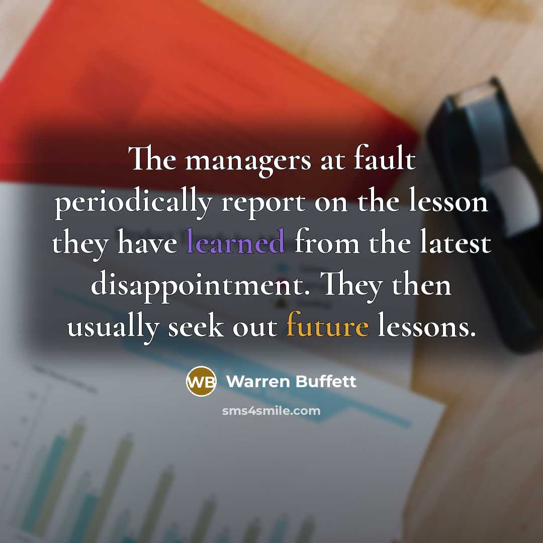 “The managers at fault periodically report on the lesson they…” quote by Warren Buffett