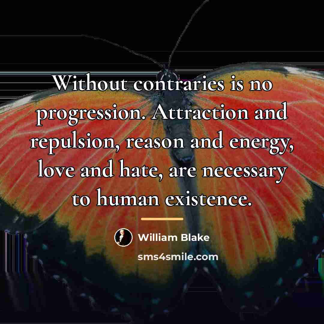“Without contraries is no progression. Attraction and repulsion, reason and…” quote by William Blake
