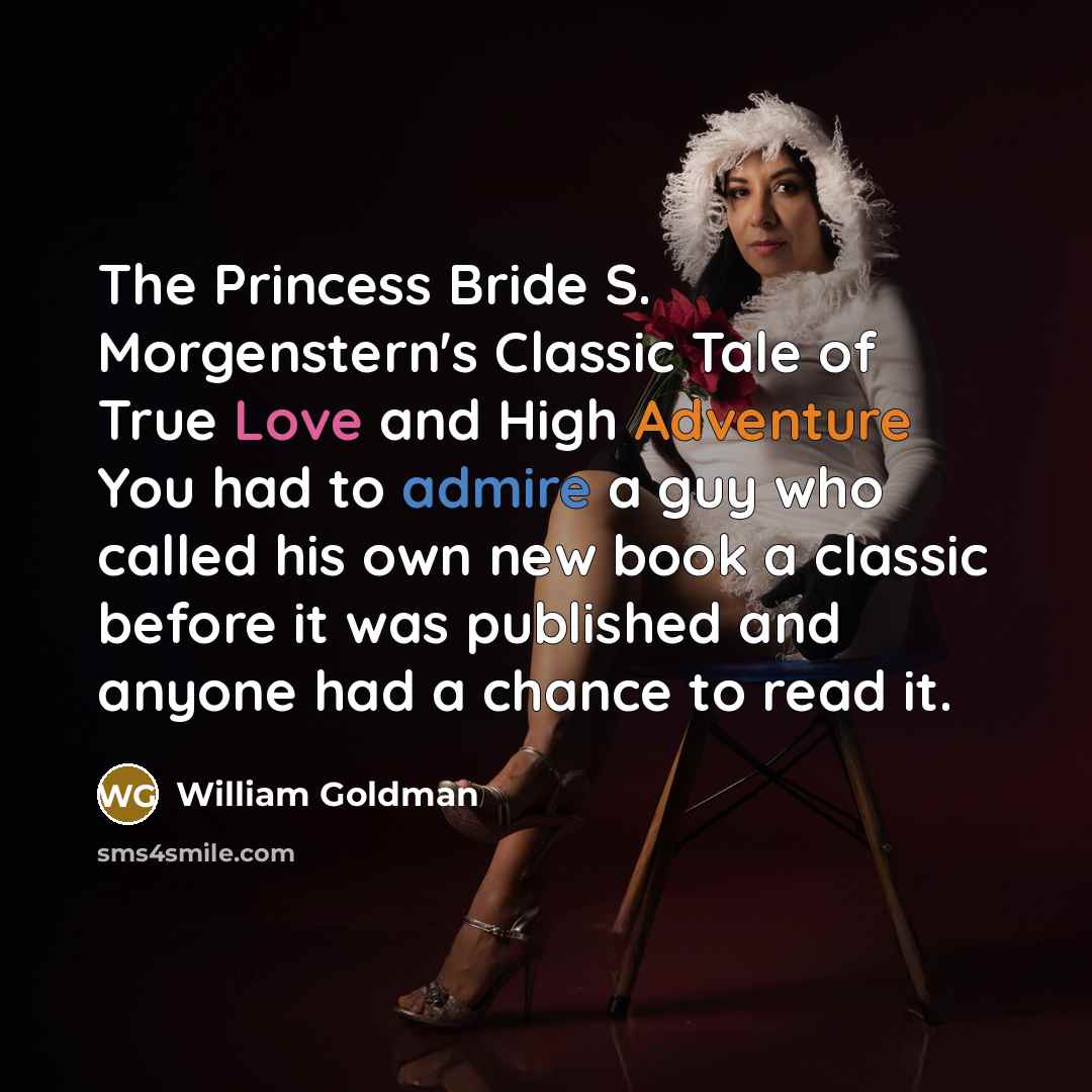 “The Princess Bride S. Morgenstern's Classic Tale of True Love…” quote by William Goldman