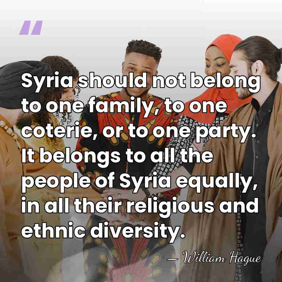 Syria should not belong to one family, to one coterie, or to&hellip; - William Hague