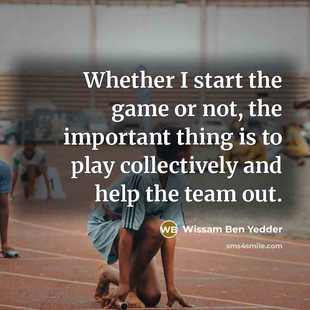 “Whether I start the game or not, the important thing…” quote by Wissam Ben Yedder