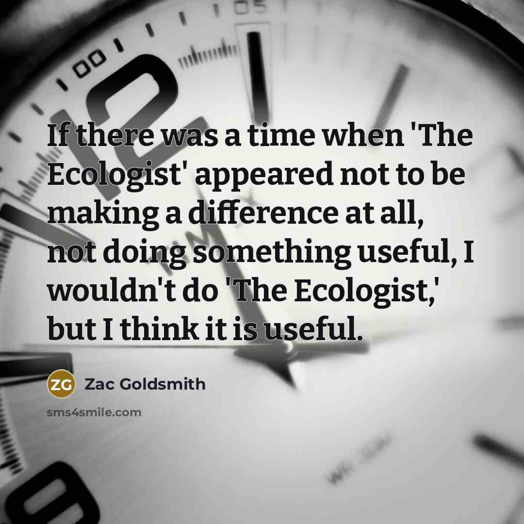 “If there was a time when 'The Ecologist' appeared not…” quote by Zac Goldsmith