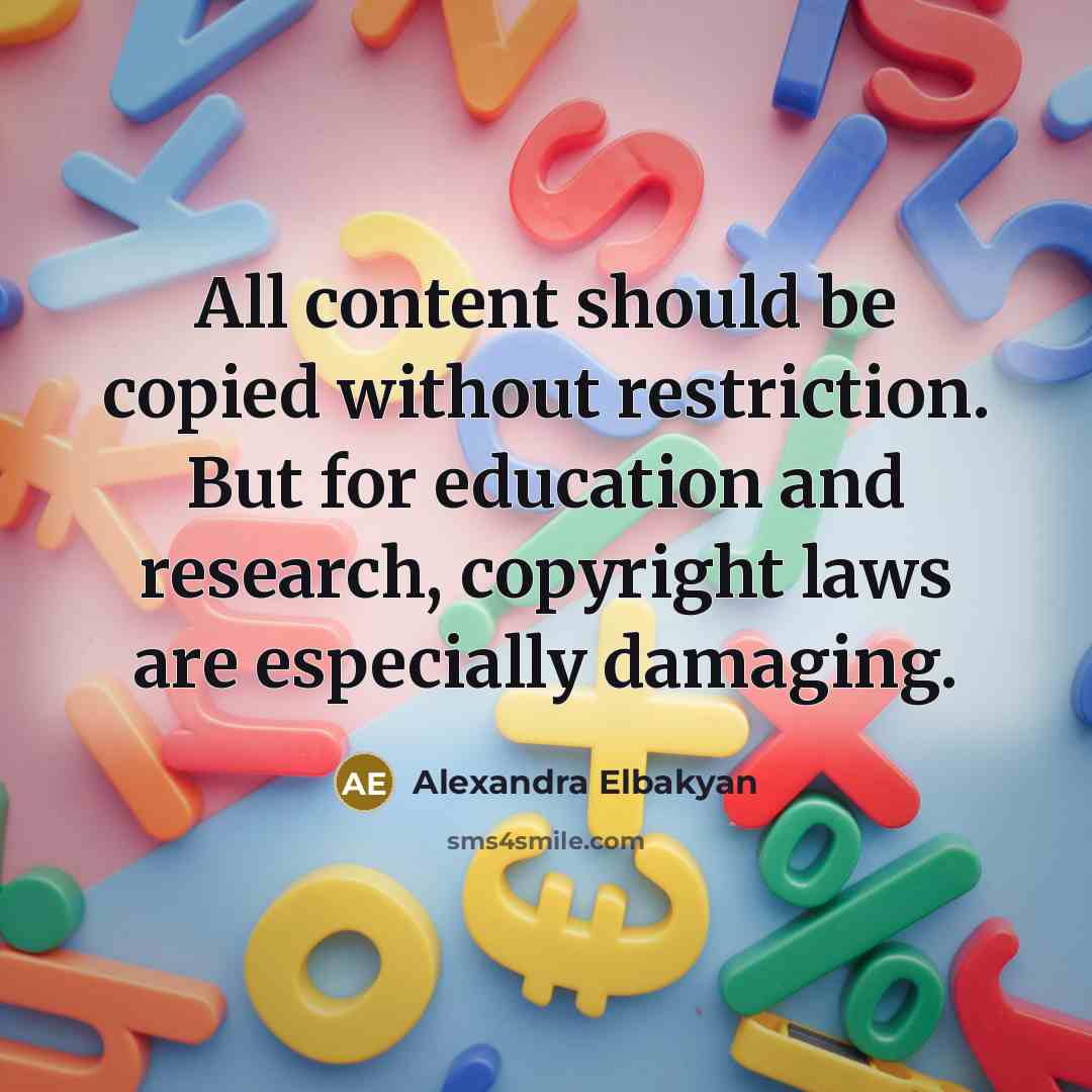“All content should be copied without restriction. But for education…” quote by Alexandra Elbakyan