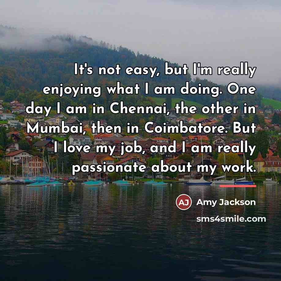 “It's not easy, but I'm really enjoying what I am…” quote by Amy Jackson