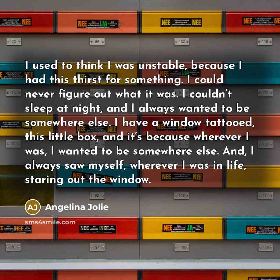 “I used to think I was unstable, because I had…” quote by Angelina Jolie