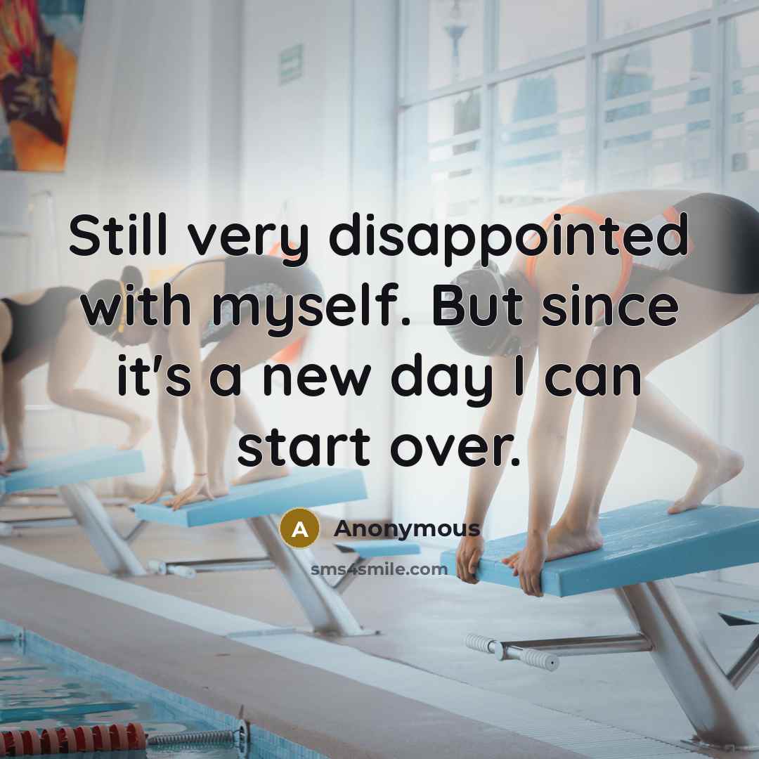 “Still very disappointed with myself. But since it's a new…” quote by Anonymous