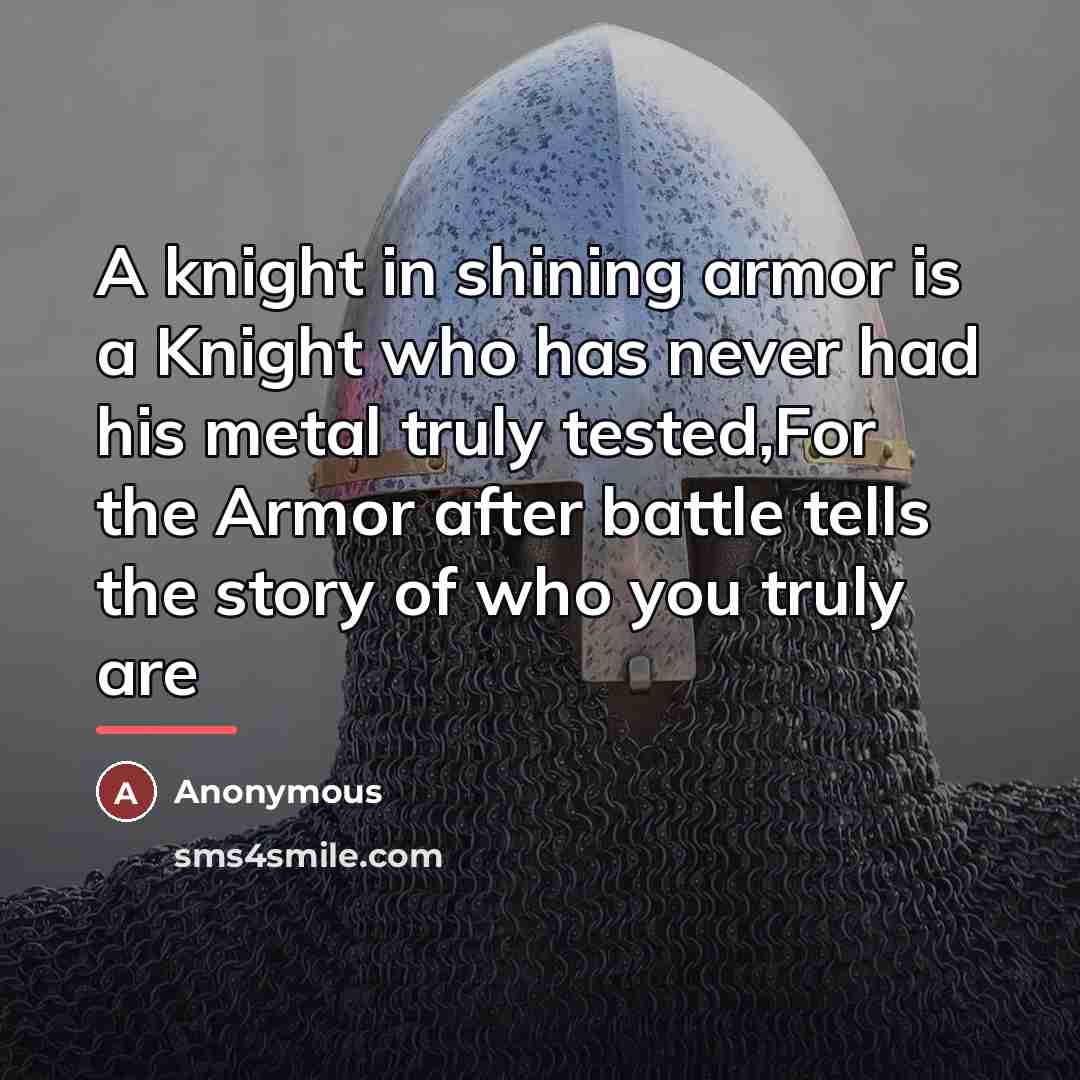 “A knight in shining armor is a Knight who has…” quote by Anonymous