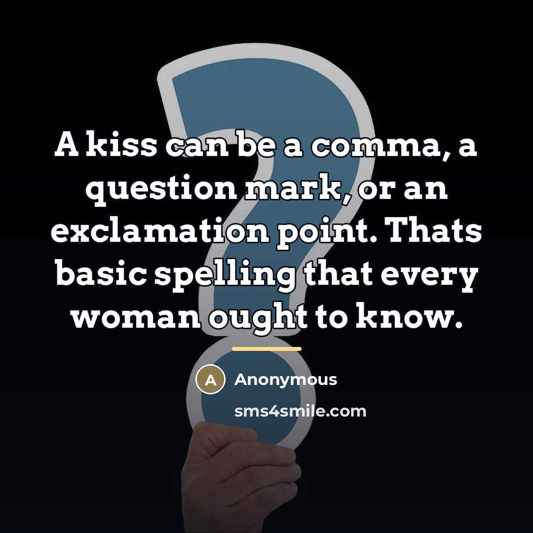 “A kiss can be a comma, a question mark, or…” quote by Anonymous