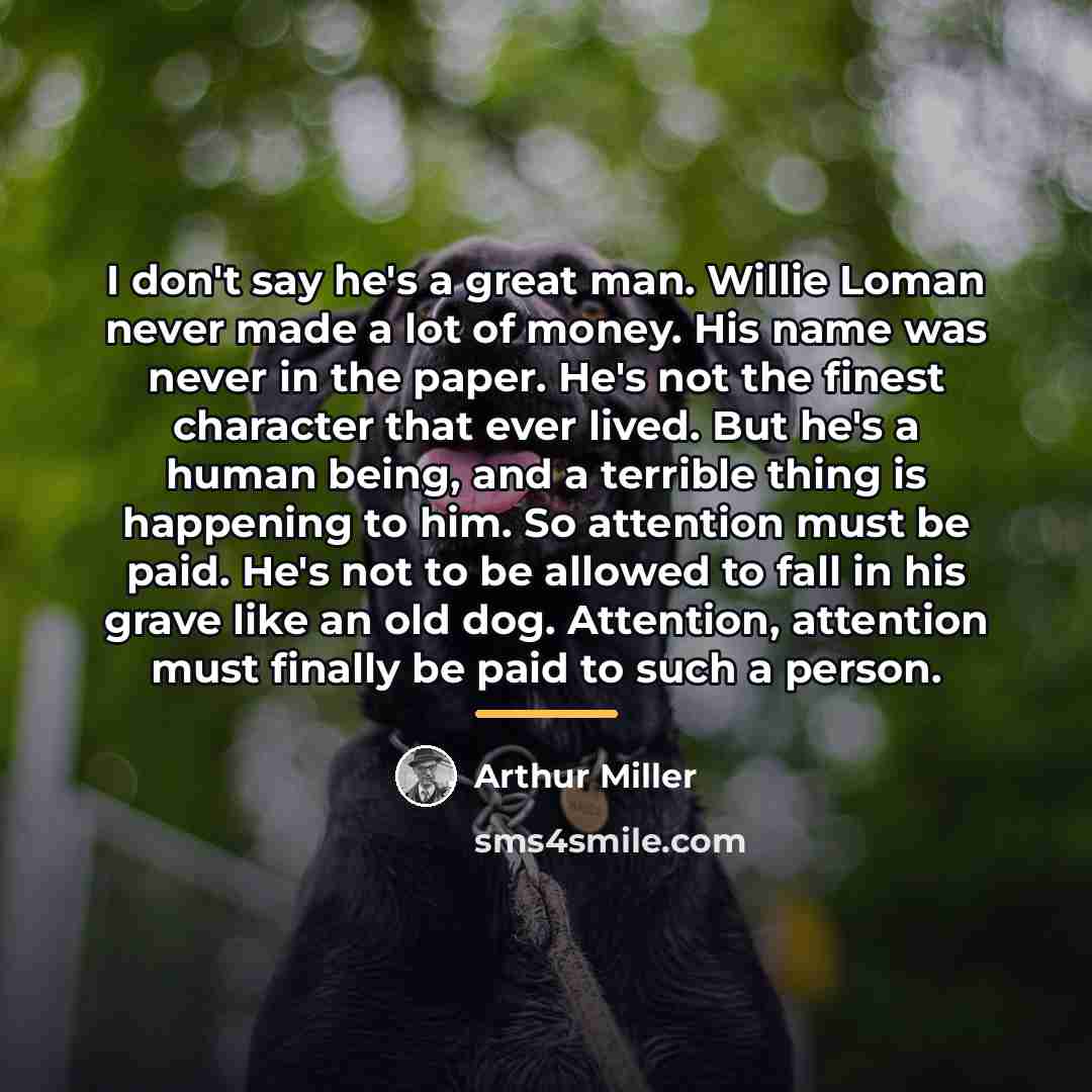 “I don't say he's a great man. Willie Loman never…” quote by Arthur Miller