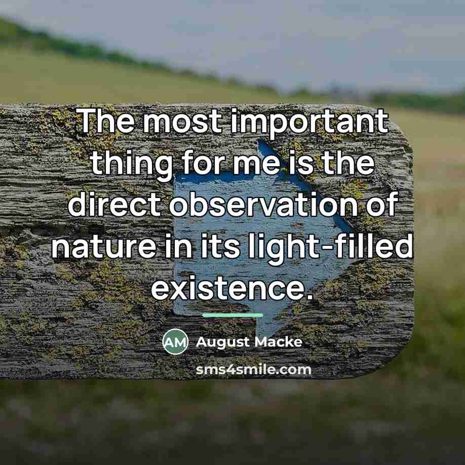“The most important thing for me is the direct observation…” quote by August Macke