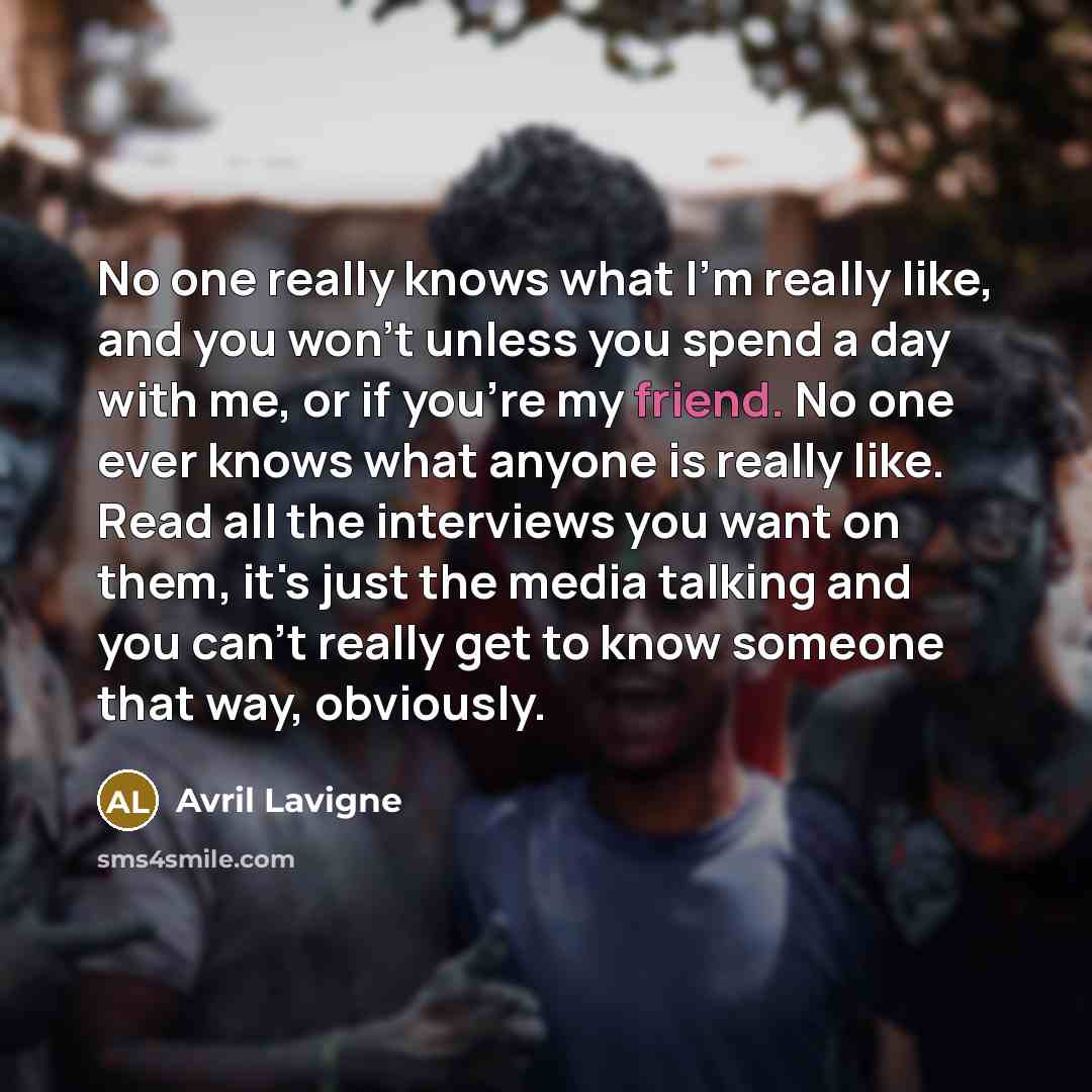 “No one really knows what I'm really like, and you…” quote by Avril Lavigne