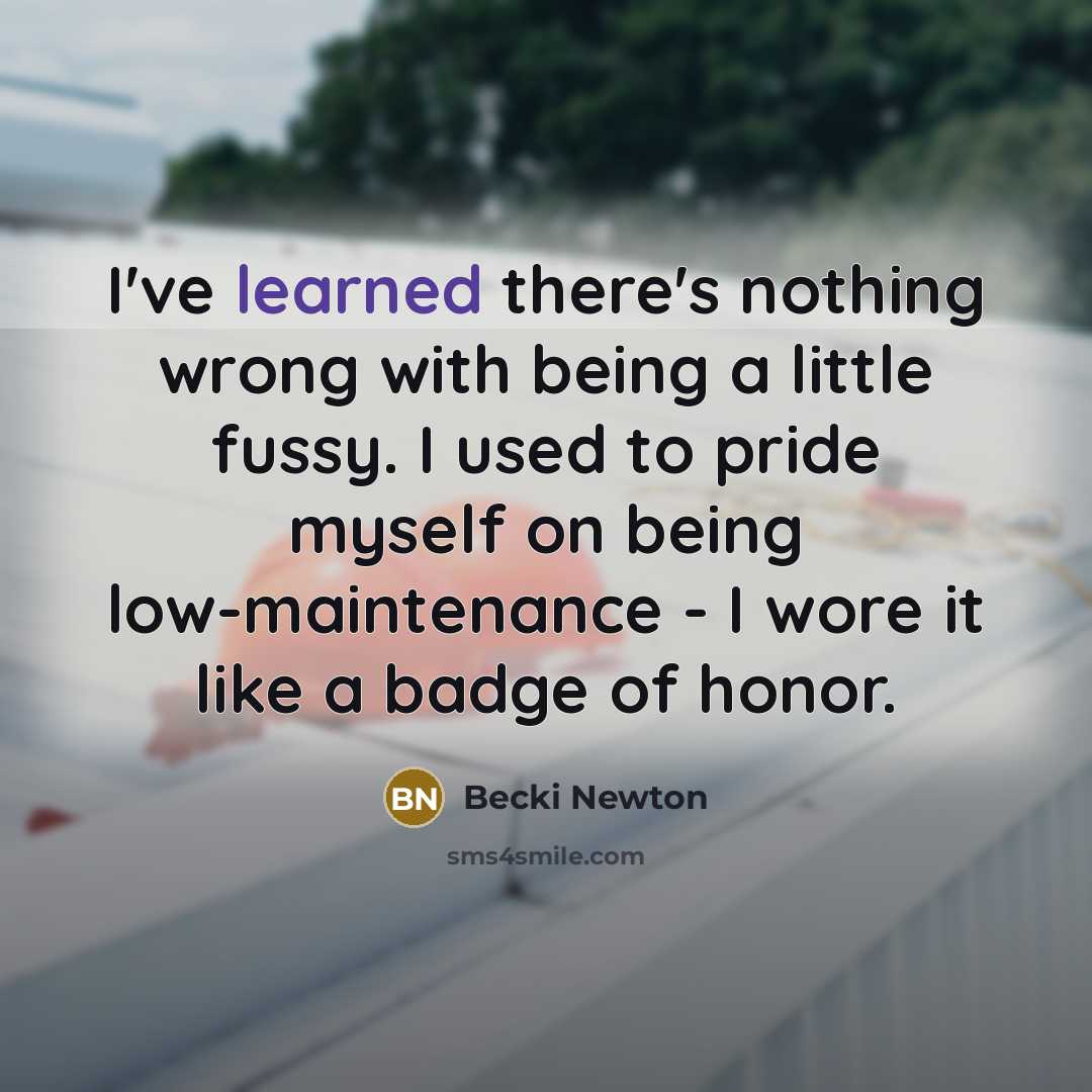 “I've learned there's nothing wrong with being a little fussy.…” quote by Becki Newton