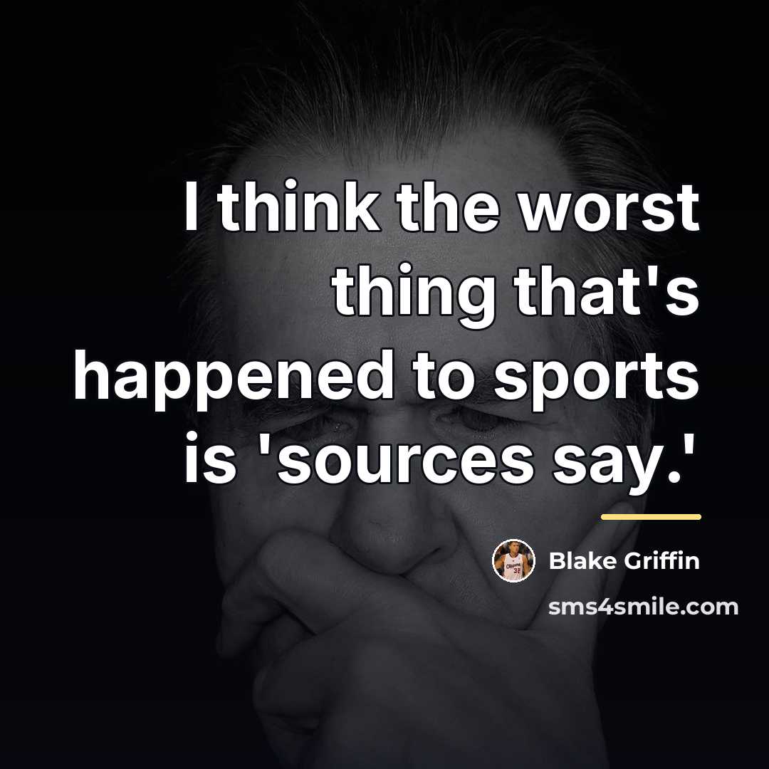 “I think the worst thing that's happened to sports is…” quote by Blake Griffin