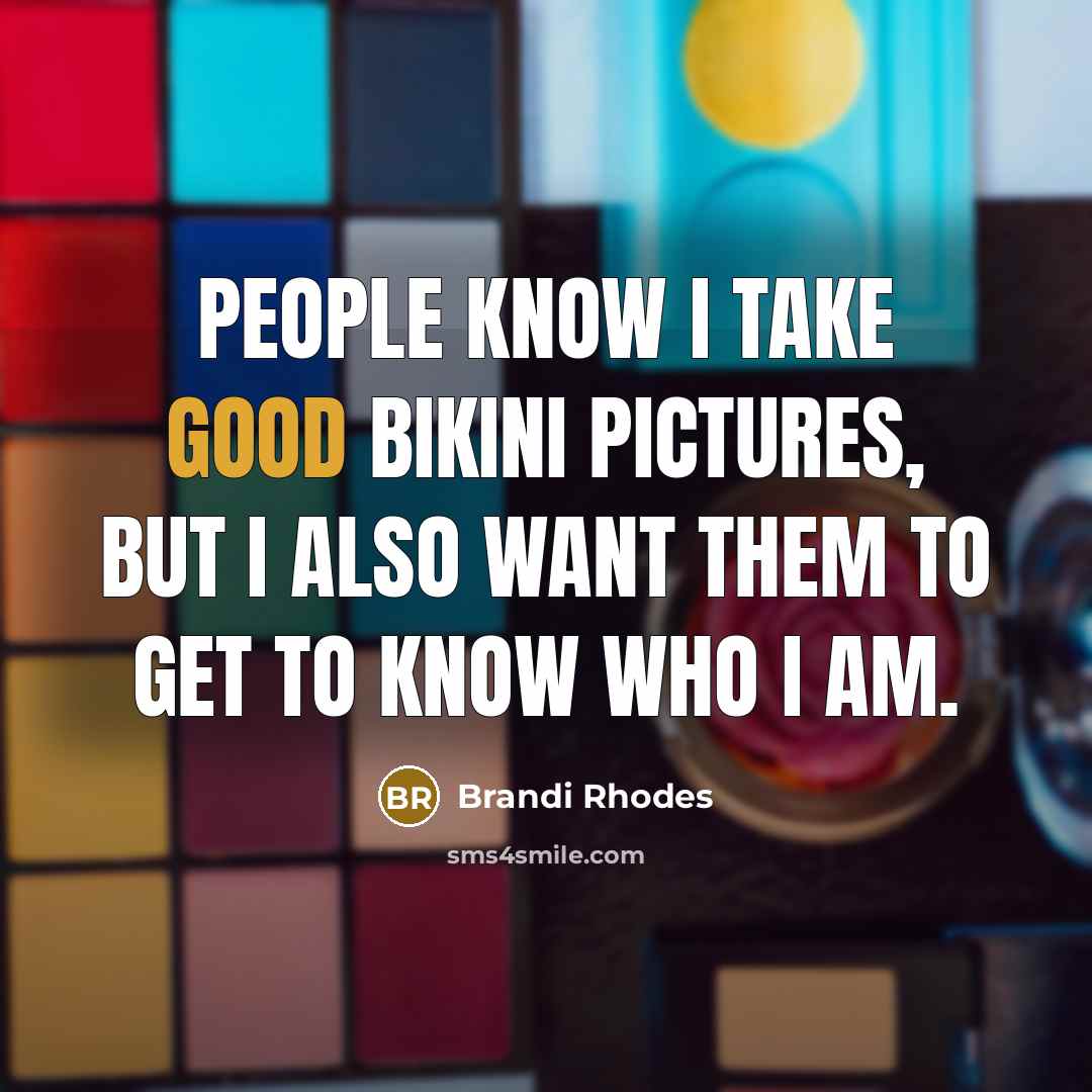 “People know I take good bikini pictures, but I also…” quote by Brandi Rhodes