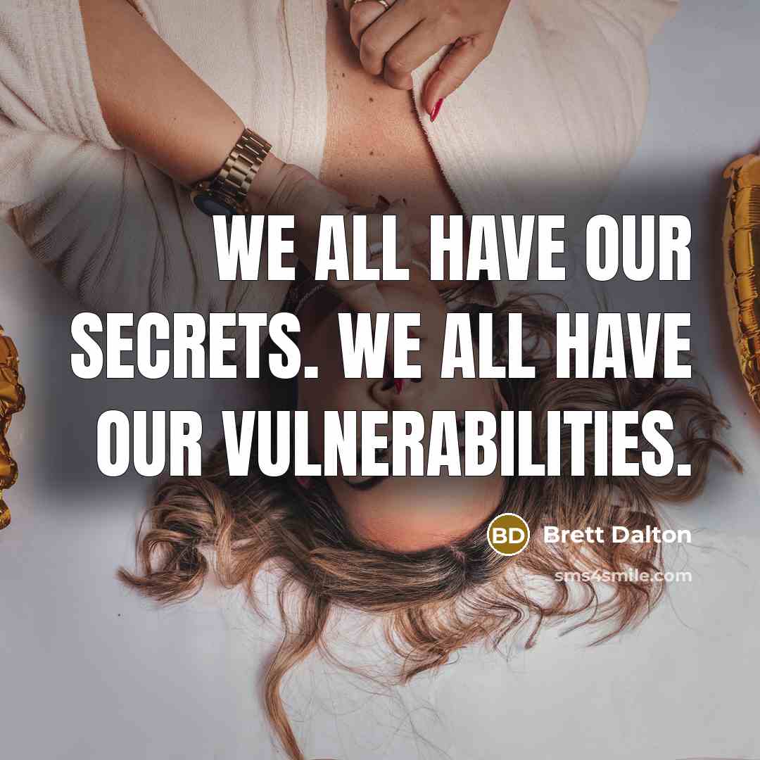 “We all have our secrets. We all have our vulnerabilities.…” quote by Brett Dalton