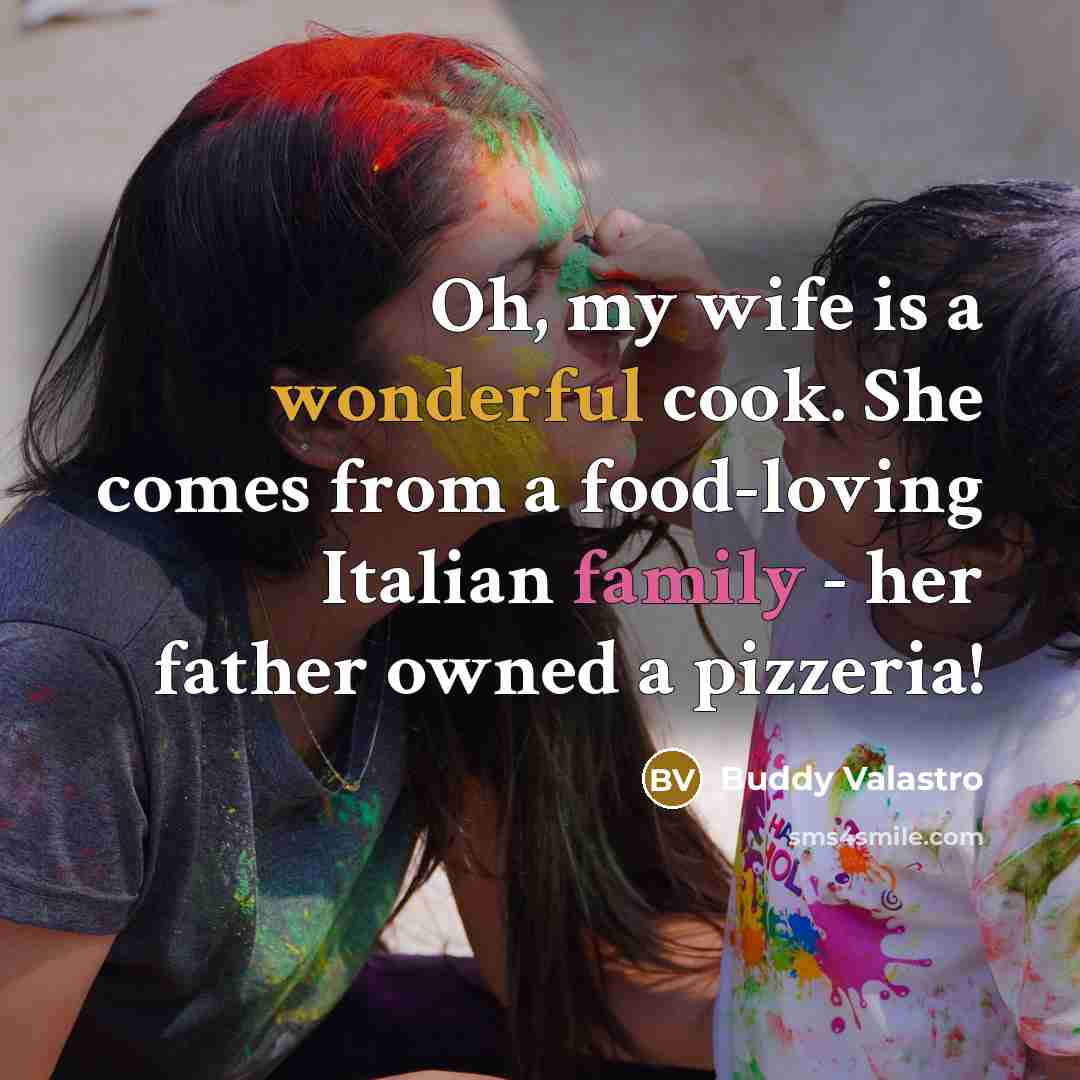 “Oh, my wife is a wonderful cook. She comes from…” quote by Buddy Valastro