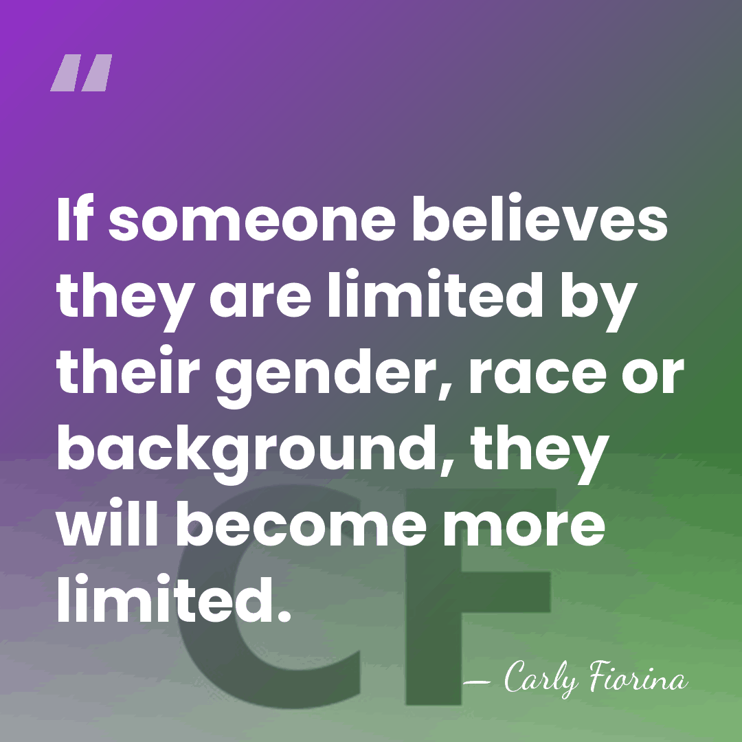 If someone believes they are limited by their gender, race or background,&hellip; - Carly Fiorina