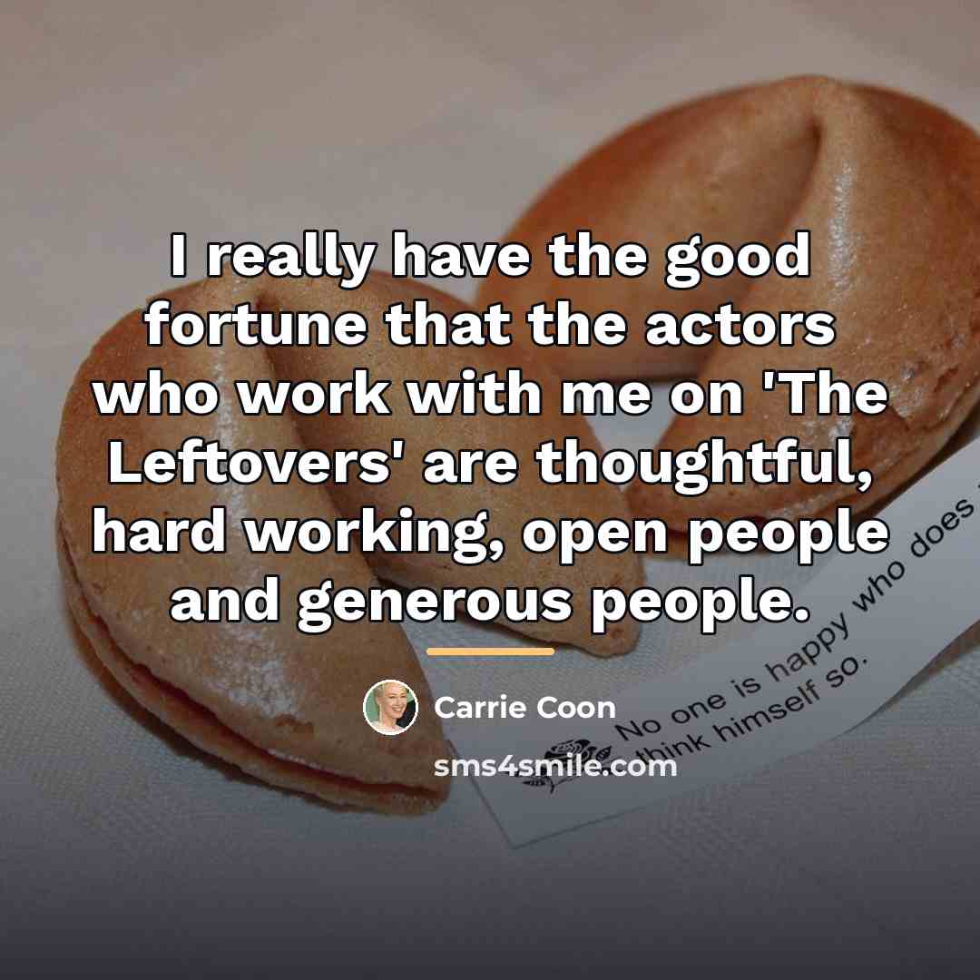 “I really have the good fortune that the actors who…” quote by Carrie Coon
