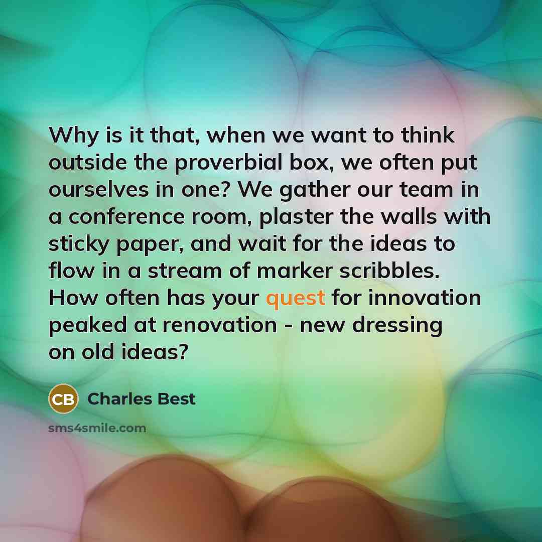“Why is it that, when we want to think outside…” quote by Charles Best