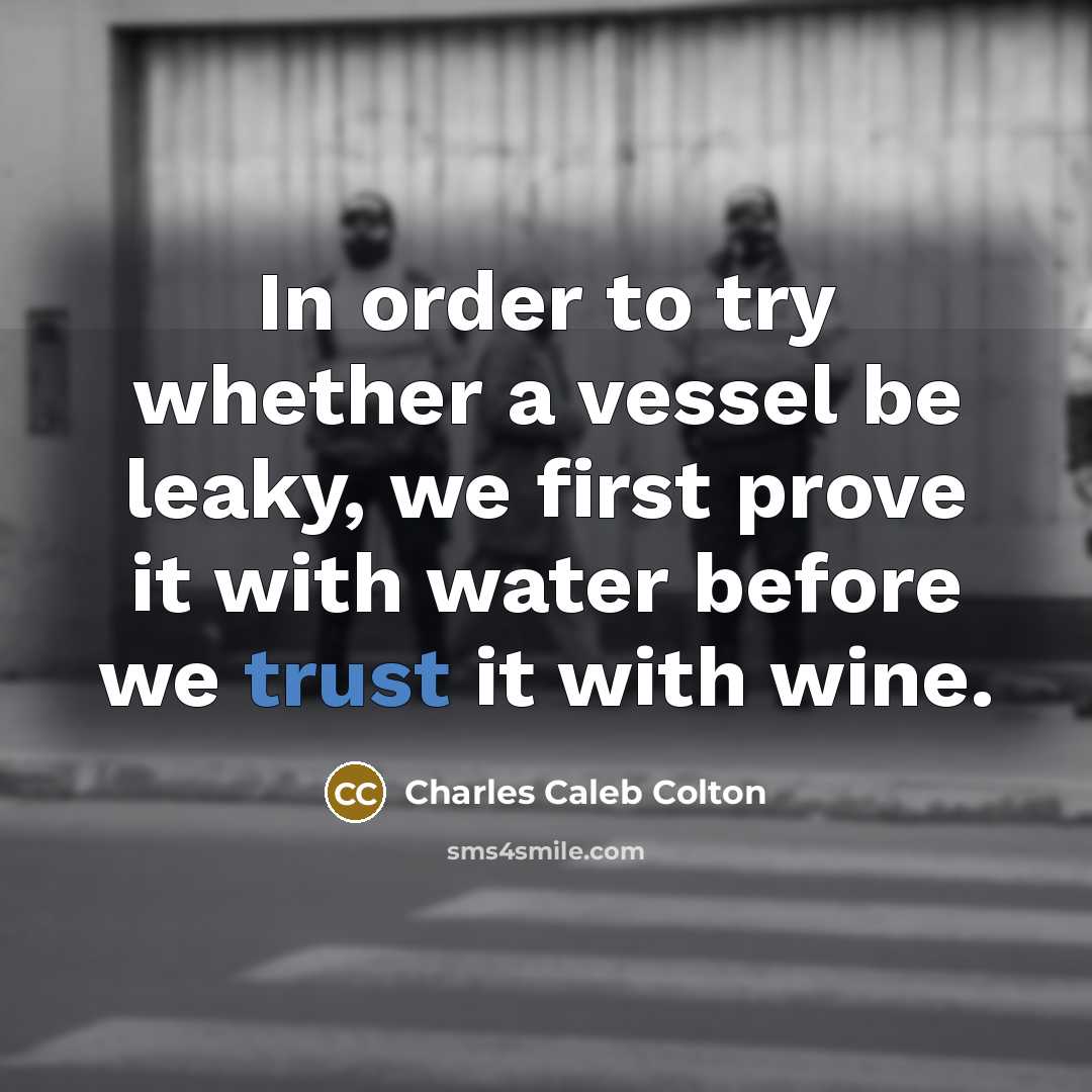 “In order to try whether a vessel be leaky, we…” quote by Charles Caleb Colton