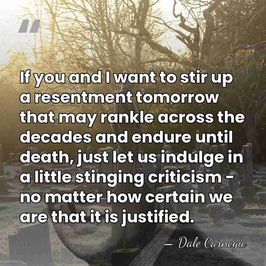 If you and I want to stir up a resentment tomorrow that&hellip; - Dale Carnegie