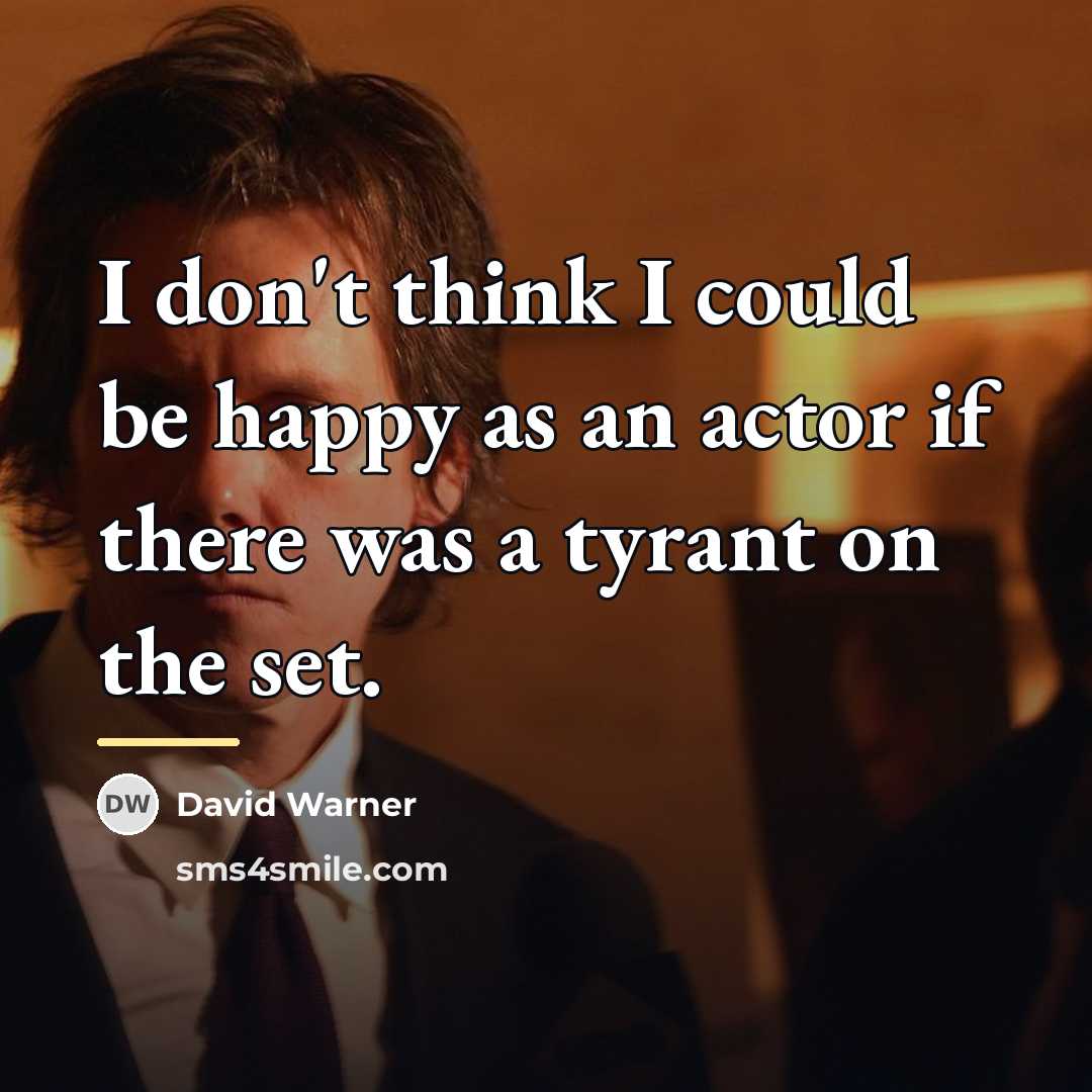 “I don't think I could be happy as an actor…” quote by David Warner