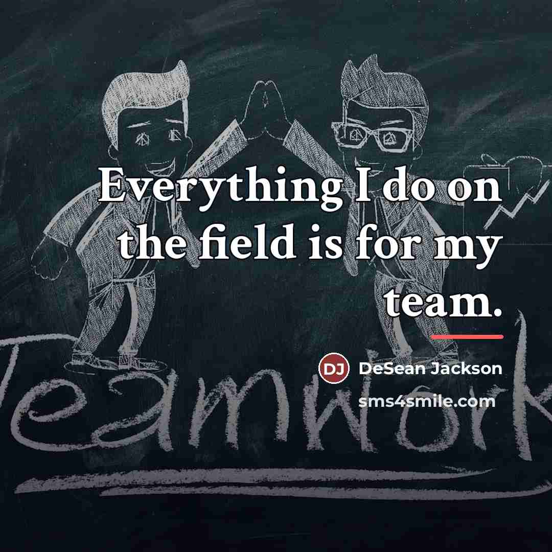 “Everything I do on the field is for my team.…” quote by DeSean Jackson