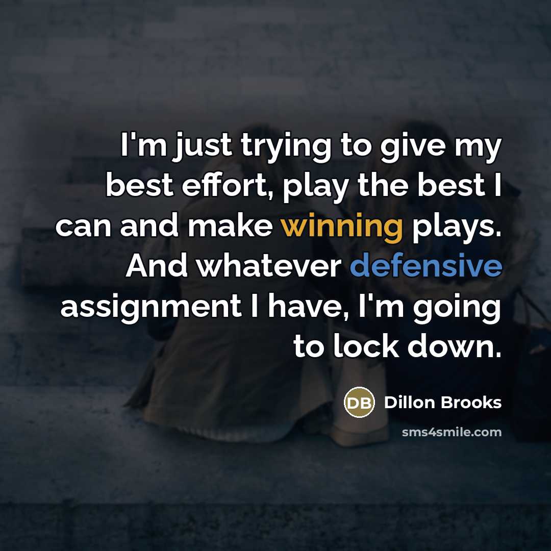 “I'm just trying to give my best effort, play the…” quote by Dillon Brooks