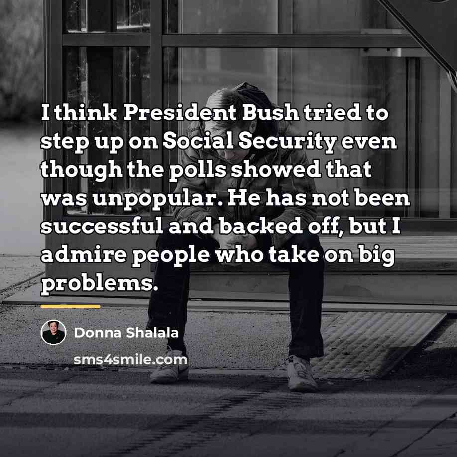 “I think President Bush tried to step up on Social…” quote by Donna Shalala