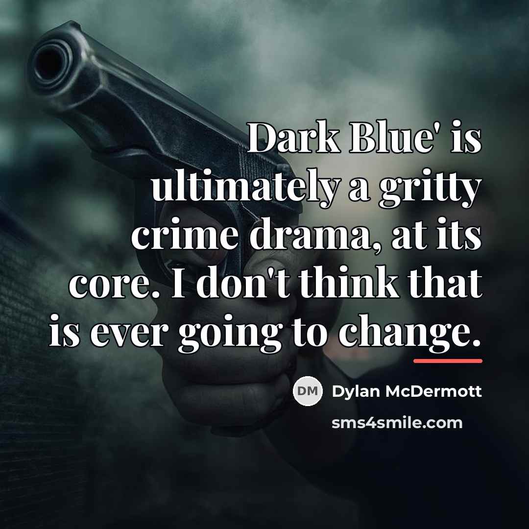 “Dark Blue' is ultimately a gritty crime drama, at its…” quote by Dylan McDermott