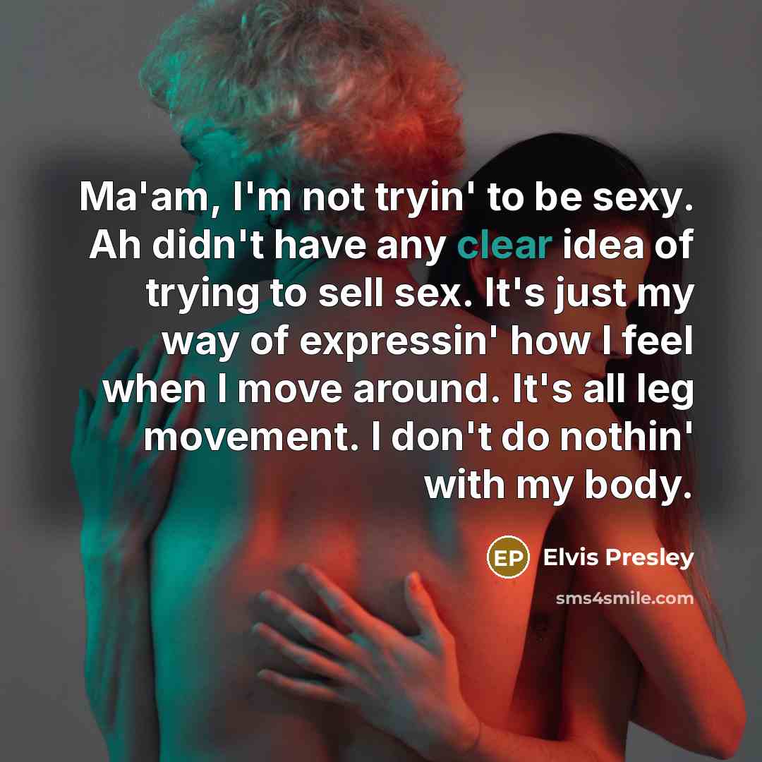 “Ma'am, I'm not tryin' to be sexy. Ah didn't have…” quote by Elvis Presley