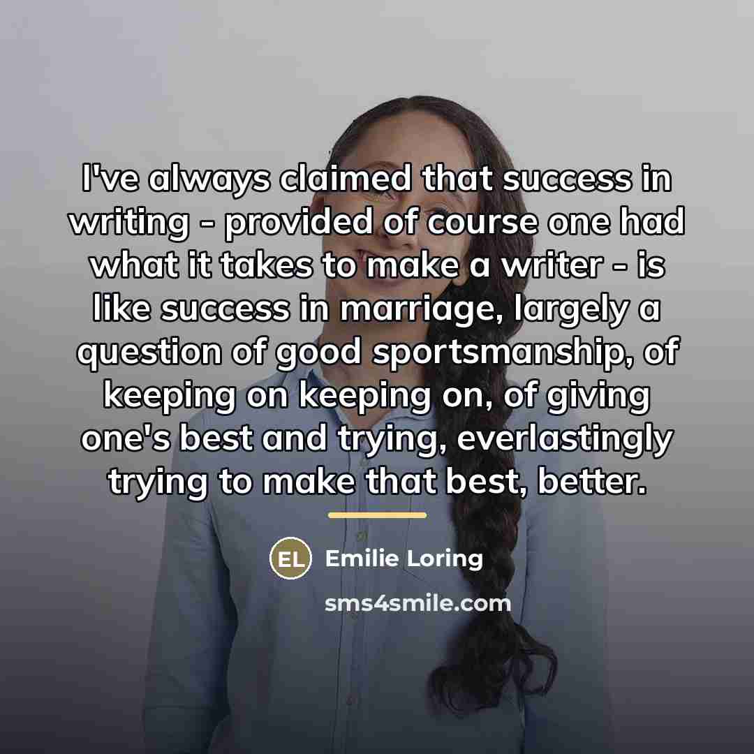 “I've always claimed that success in writing - provided of…” quote by Emilie Loring