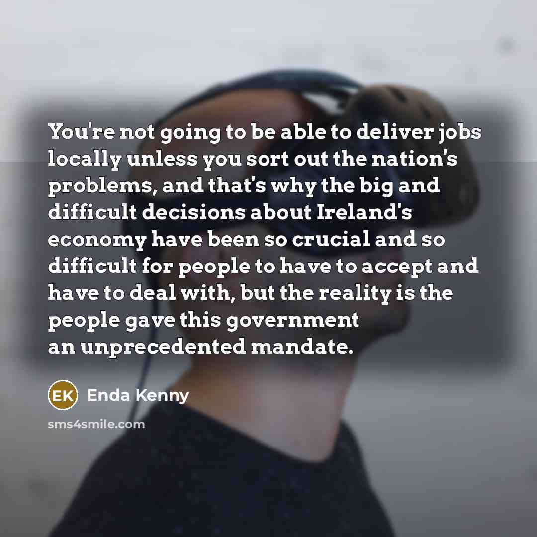 “You're not going to be able to deliver jobs locally…” quote by Enda Kenny