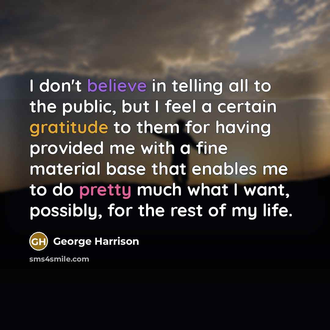 “I don't believe in telling all to the public, but…” quote by George Harrison