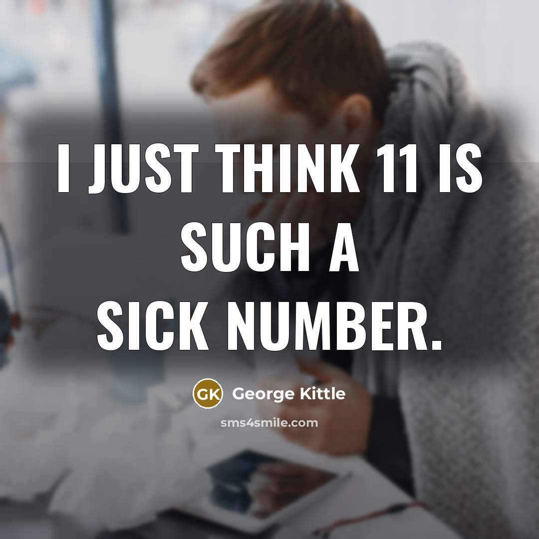 “I just think 11 is such a sick number.…” quote by George Kittle