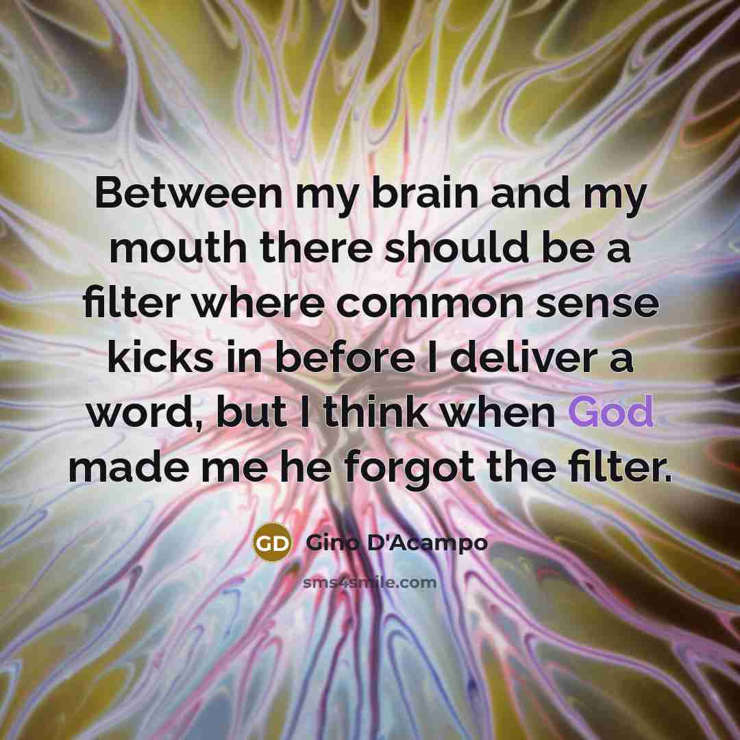 “Between my brain and my mouth there should be a…” quote by Gino D'Acampo