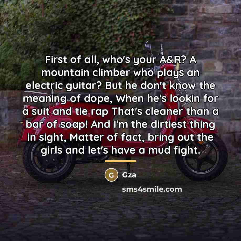 “First of all, who's your A&R? A mountain climber who…” quote by GZA