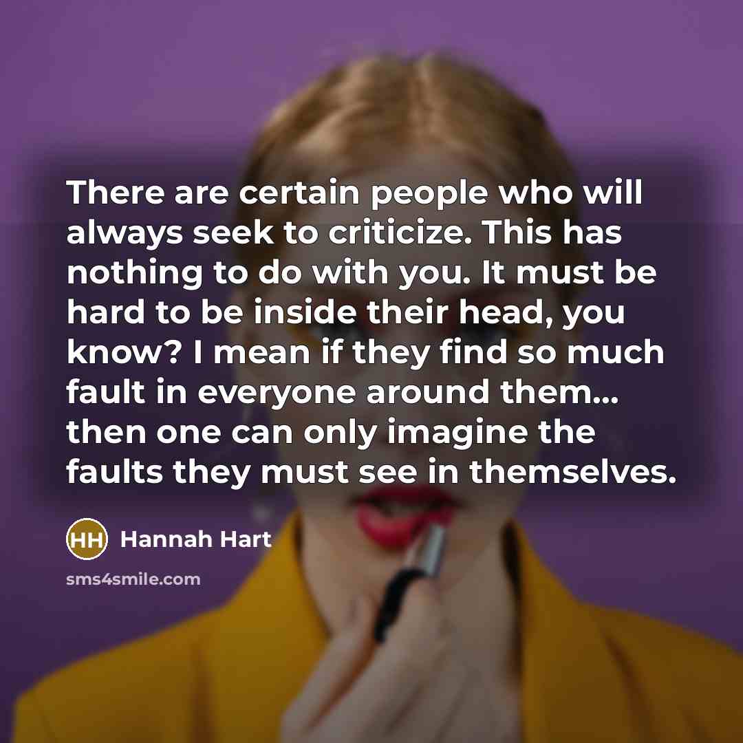 “There are certain people who will always seek to criticize.…” quote by Hannah Hart