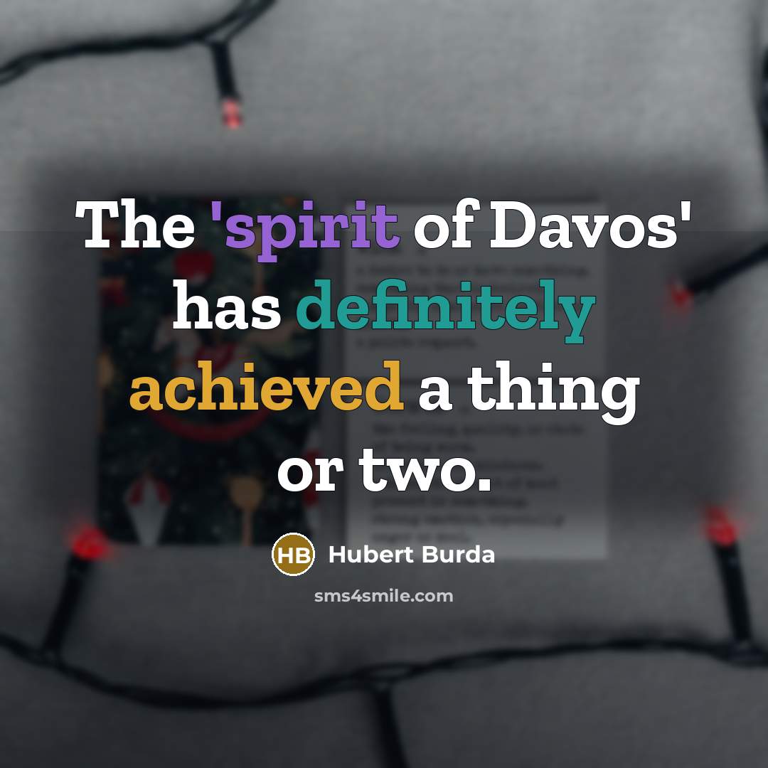 “The 'spirit of Davos' has definitely achieved a thing or…” quote by Hubert Burda