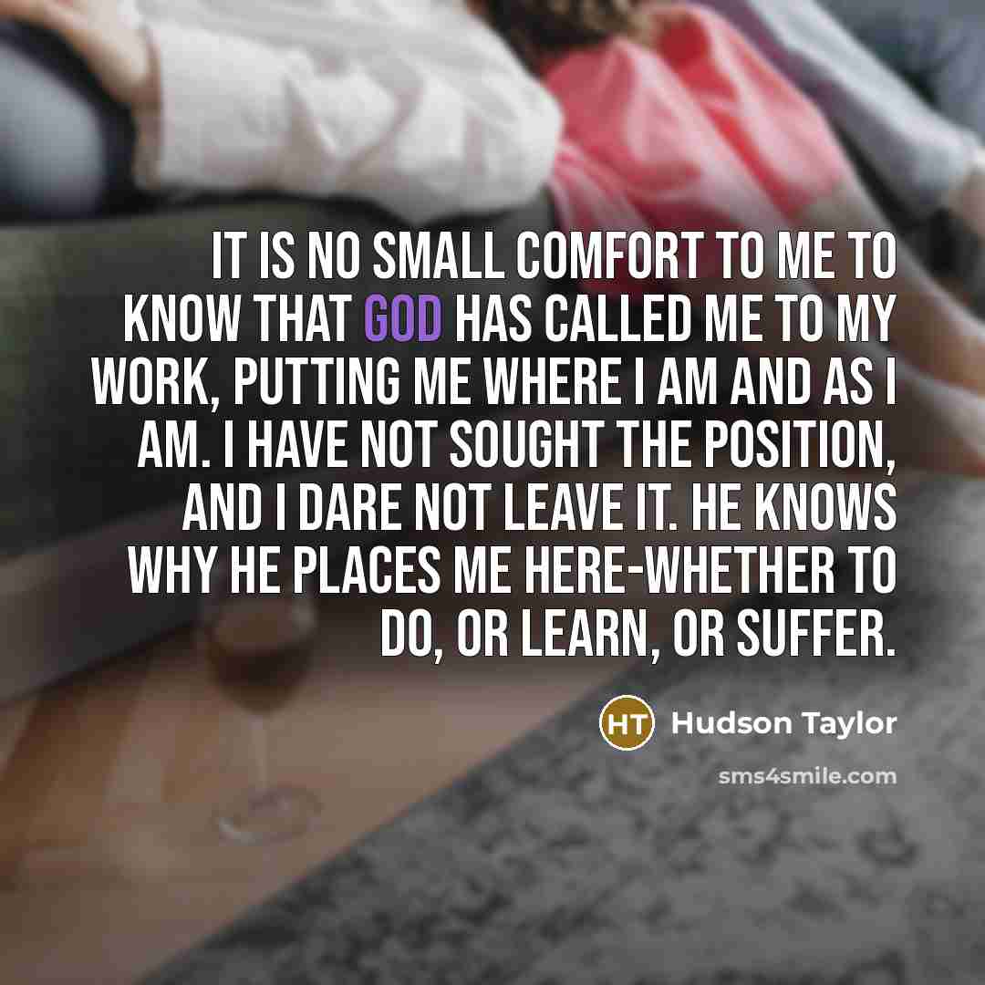 “it is no small comfort to me to know that…” quote by Hudson Taylor