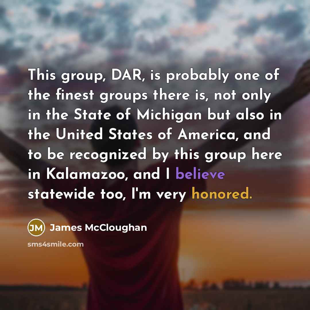 “This group, DAR, is probably one of the finest groups…” quote by James McCloughan