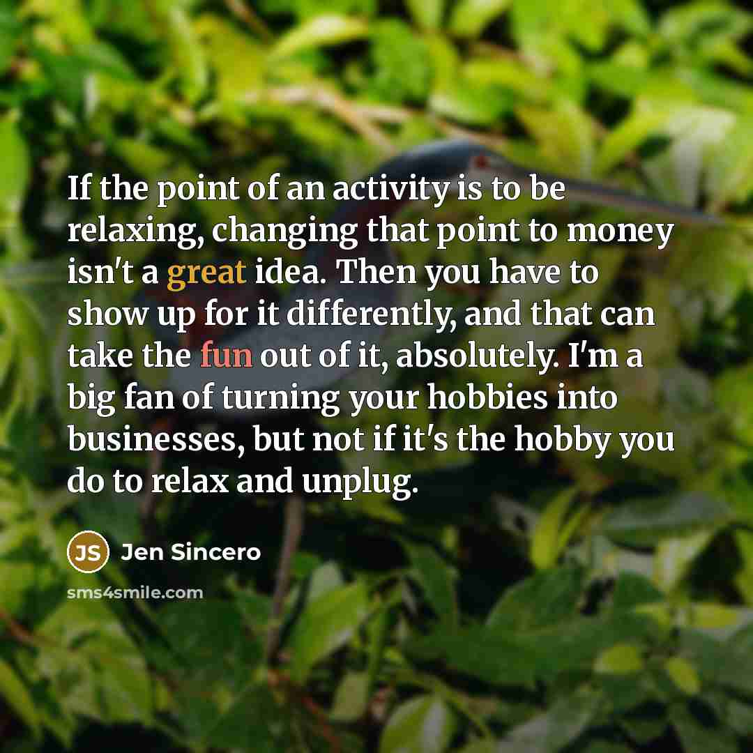 “If the point of an activity is to be relaxing,…” quote by Jen Sincero